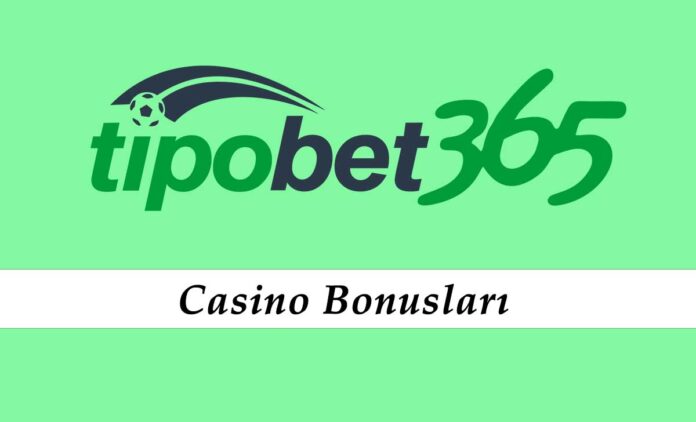Tipobet Casino Bonusları